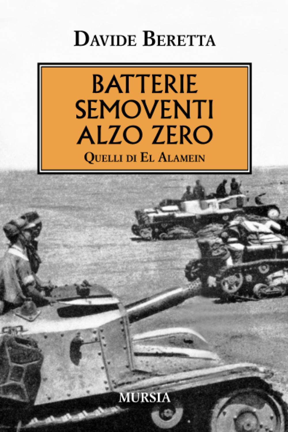Batterie semoventi alzo zero: Quelli di El Alamein (1939-1945. Seconda guerra mondiale)