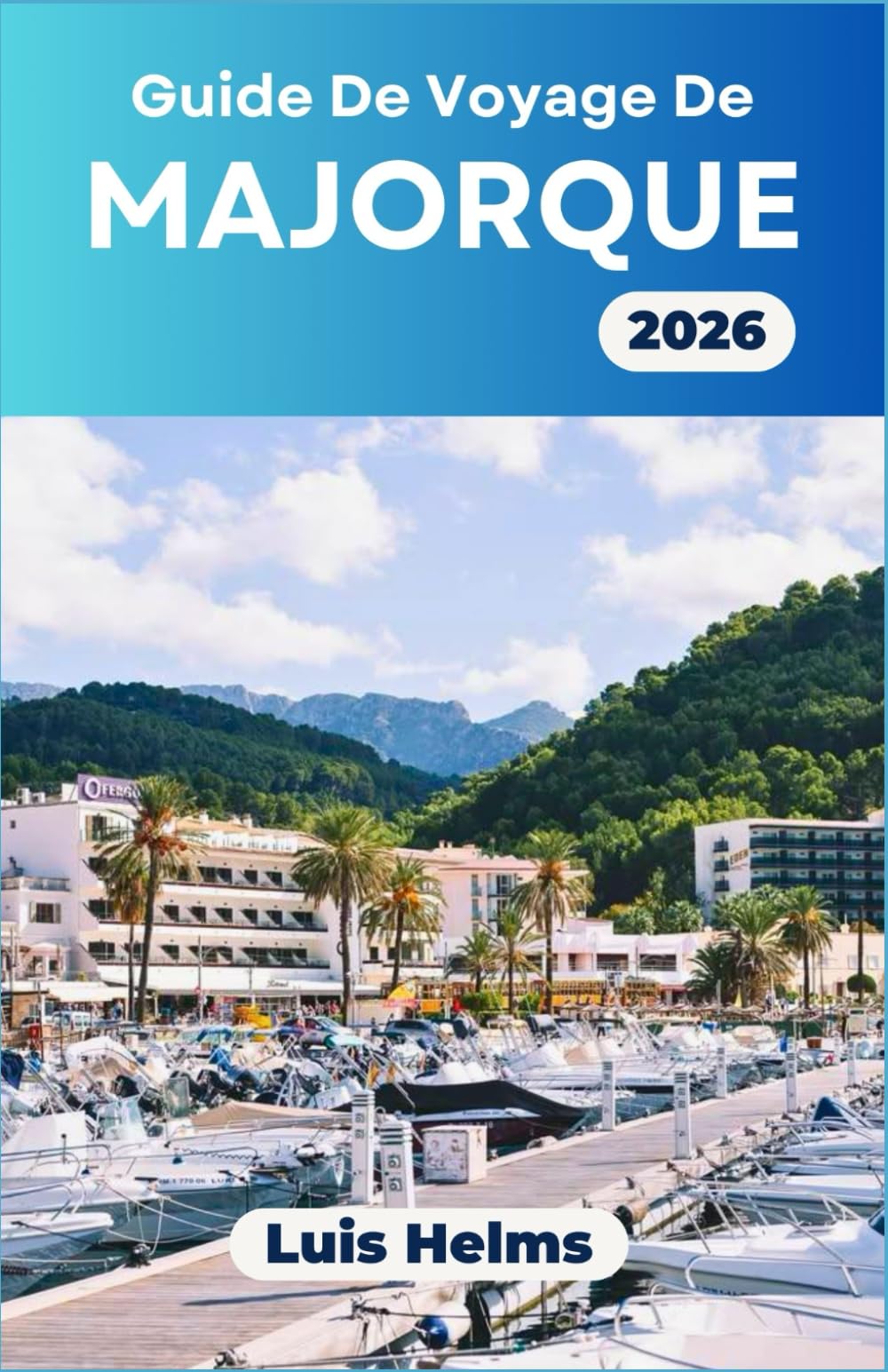 Guide de voyage de Majorque 2026: Un guide pratique pour planifier des escapades méditerranéennes alliant nature, culture, plages et vie locale