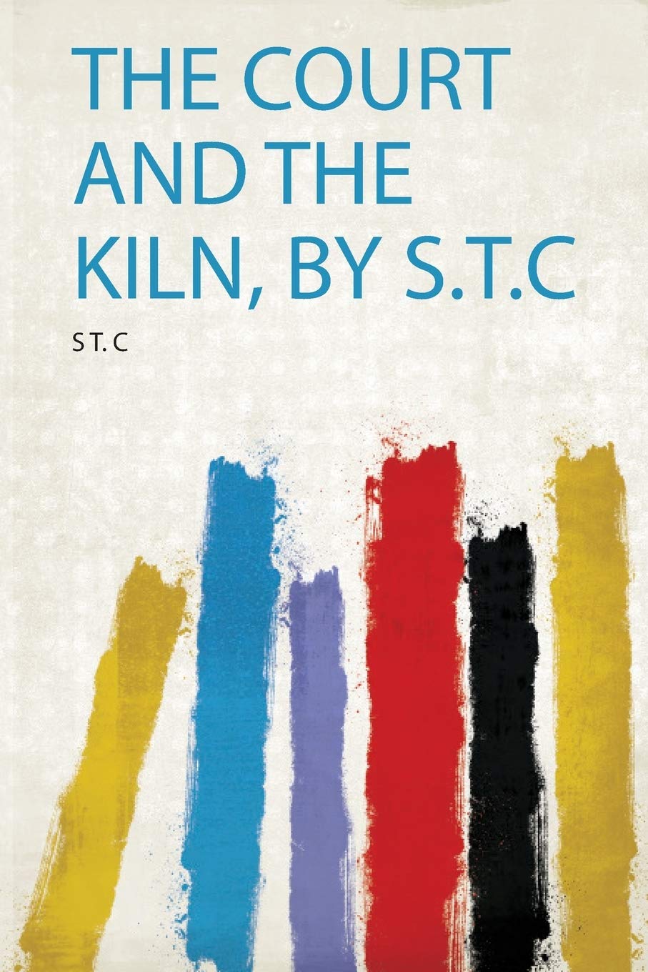 The Court and the Kiln, by S.T.C