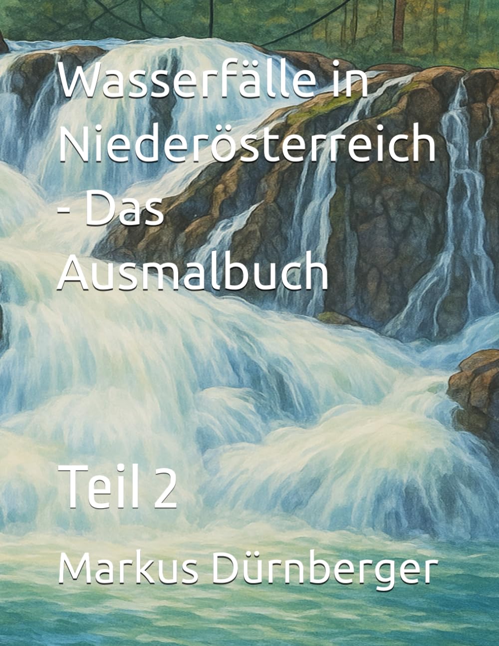 Wasserfälle in Niederösterreich - Das Ausmalbuch: Teil 2