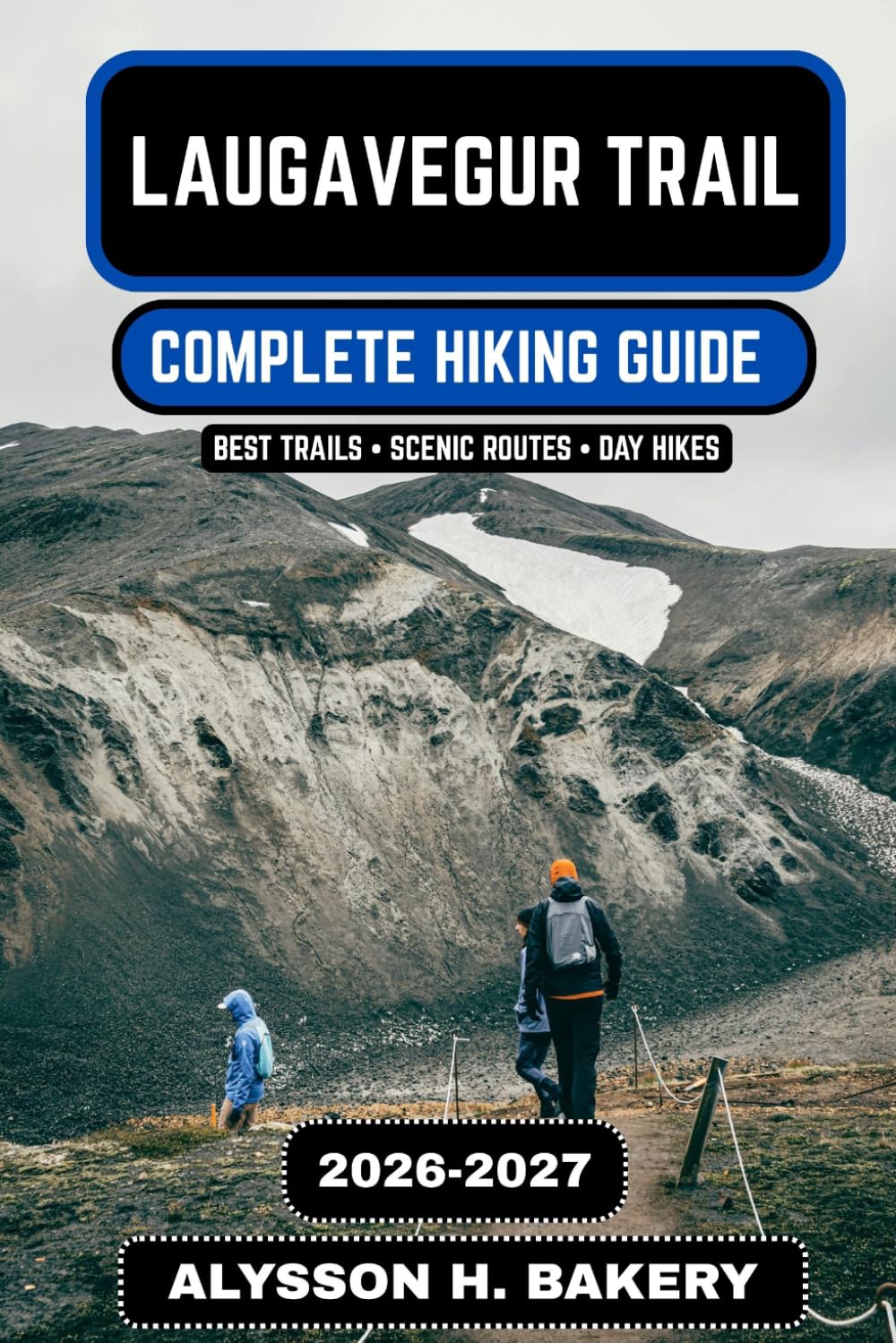 Laugavegur Trail 2026–2027: The Complete Iceland Highlands Hiking Guide: 112 (TrailWise 2025 Hiking Edition)