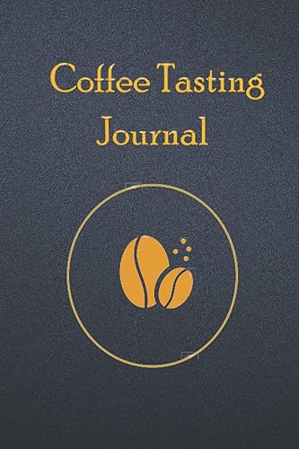 Coffee Tasting Journal Premium Coffee Tasting Journal and Log Book The Perfect gift for Coffee Lovers to Record Coffee Tasting Observations