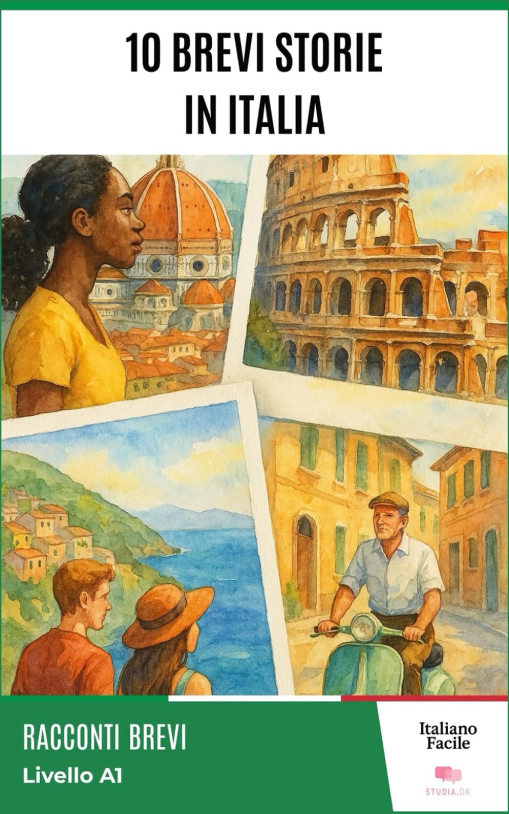 10 Brevi storie in Italia – Easy Italian Stories for Beginners (A1 Level): Perfect for self-learners and students: improve your vocabulary and reading skills with real-life Italian. (Italiano Facile)