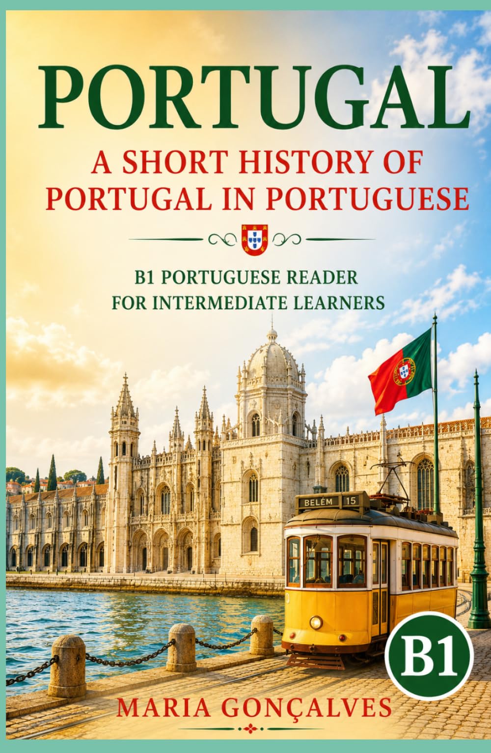 Portugal: A Short History of Portugal in Portuguese: B1 Portuguese Reader for Intermediate Learners (Learn Languages: Short Histories)