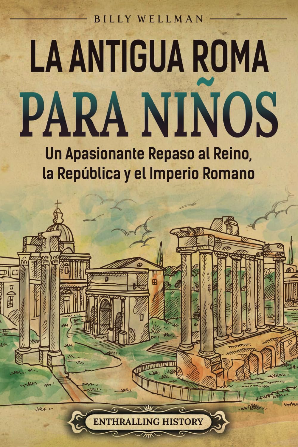 La antigua Roma para niños: Un apasionante repaso al Reino, la ...
