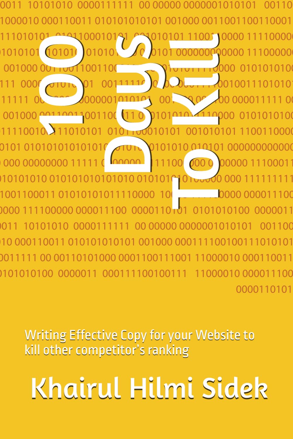 100 Days To Kill: Writing Effective Copy for your Website to kill other competitor’s ranking