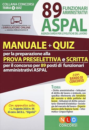 89 funzionari amministrativi ASPAL. Manuale + quiz per la preparazione della prova preselettiva e scritta