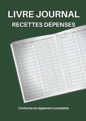 JOURNAL DES RECETTES DEPENSES: Conforme à la réglementation comptable - | Date | Désignation | Paiement | Recette | Dépense | Solde |