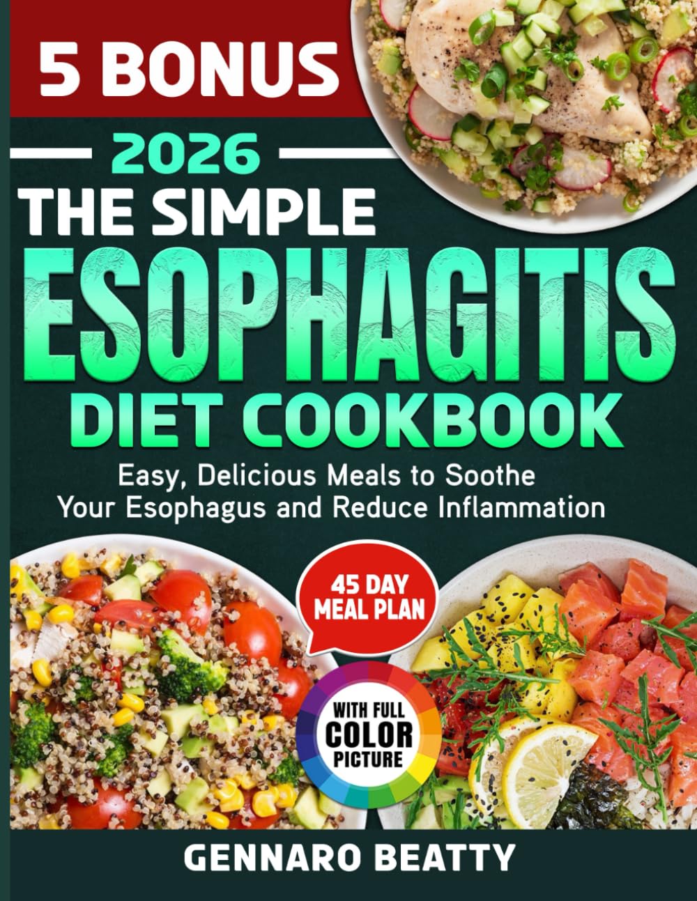The Simple ESOPHAGITIS DIET COOKBOOK: Easy, Delicious Meals to Soothe Your Esophagus and Reduce Inflammation