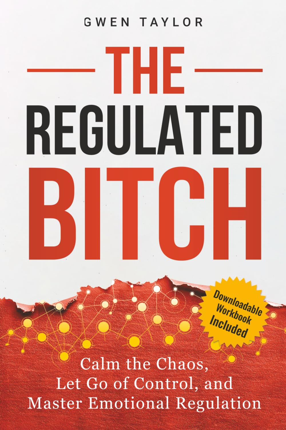The Regulated Bitch: Calm the Chaos, Let Go of Control, and Master Emotional Regulation (The Regulated Woman Series)