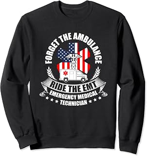 Forget The Ambulance Ride The EMT Medical Paramedic Sweatshirt