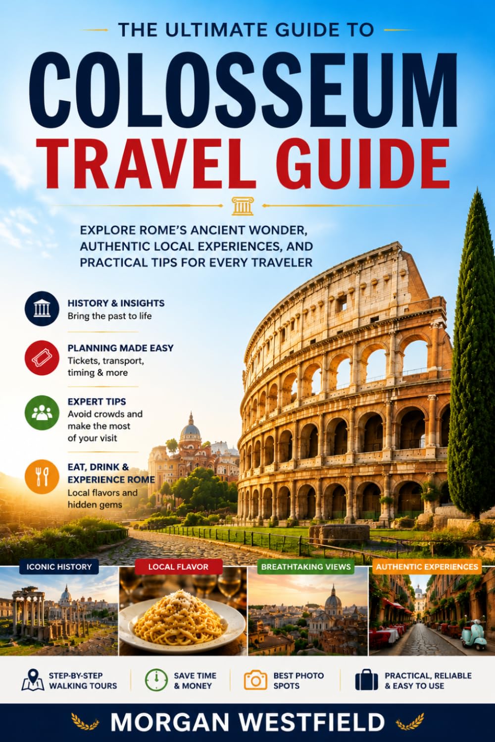 Colosseum Travel Guide: Explore Rome’s Ancient Wonder, Authentic Local Experiences, and Practical Tips for Every Traveler