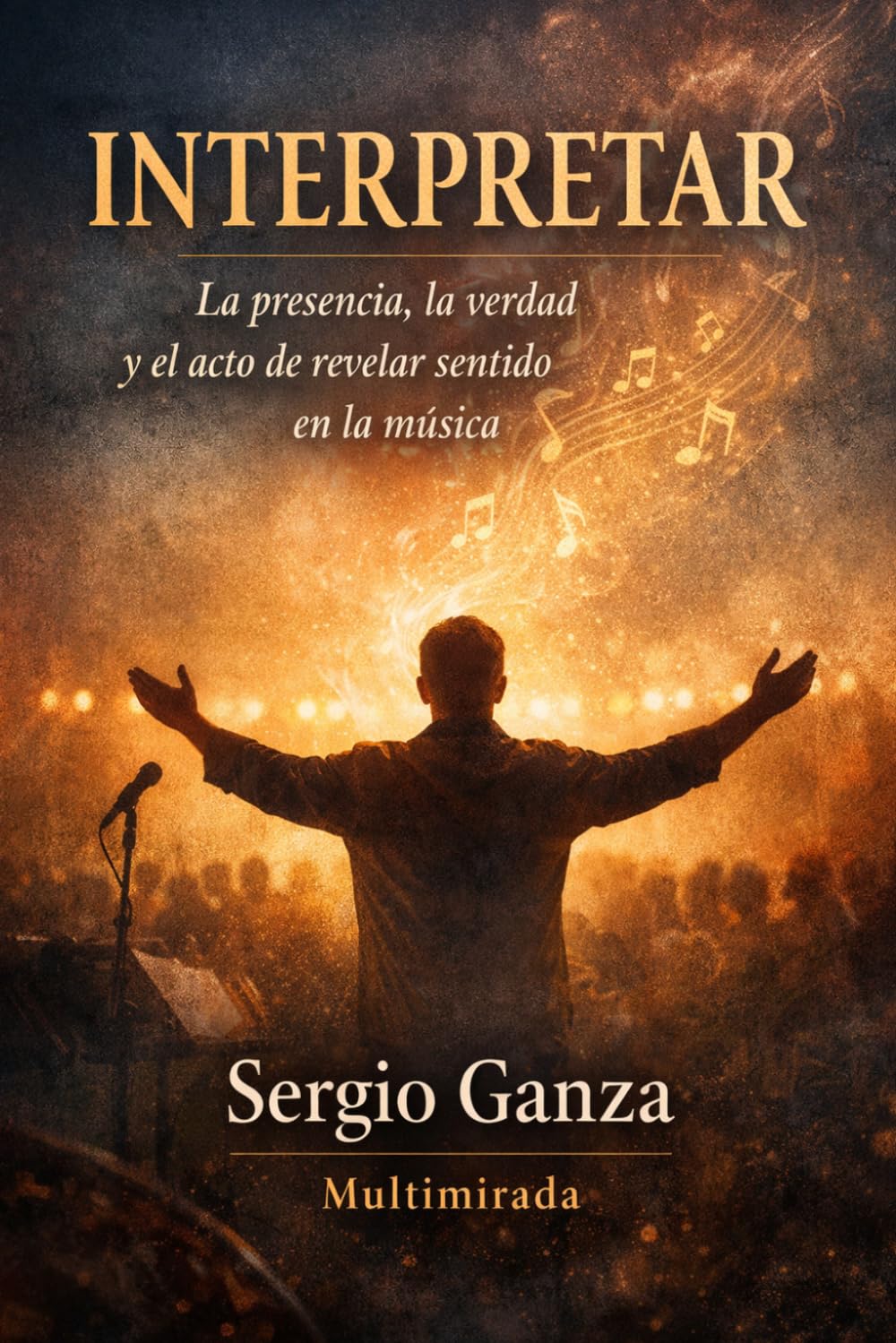 INTERPRETAR: La presencia, la verdad y el acto de revelar sentido en la música