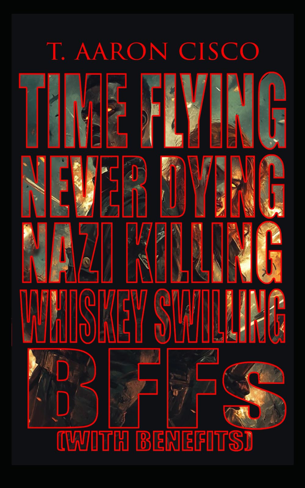 Time Flying Never Dying Nazi Killing Whiskey Swilling BFFs with Benefits