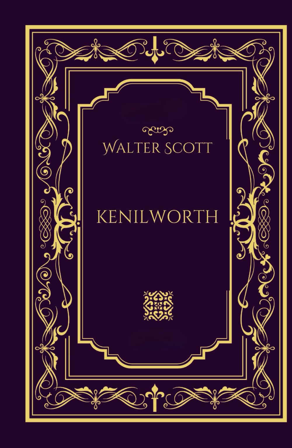 Kenilworth: A Waverley Novel of Love, Intrigue, and Historical Romance