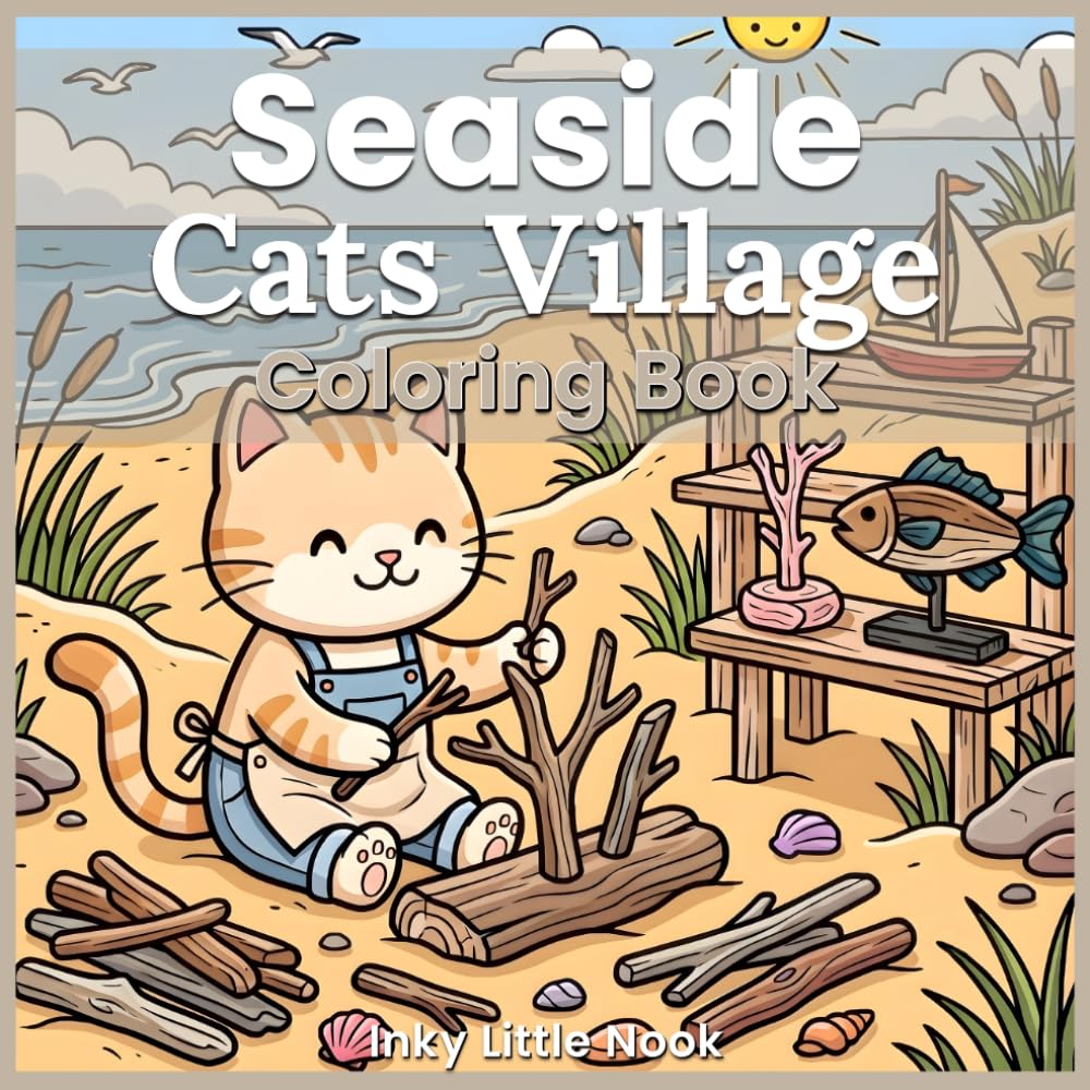 Seaside Cats Village Coloring Book: 40 Bold & Easy Coastal Scenes Filled with Charming Cats, Cozy Villages, and Relaxing Ocean Adventures