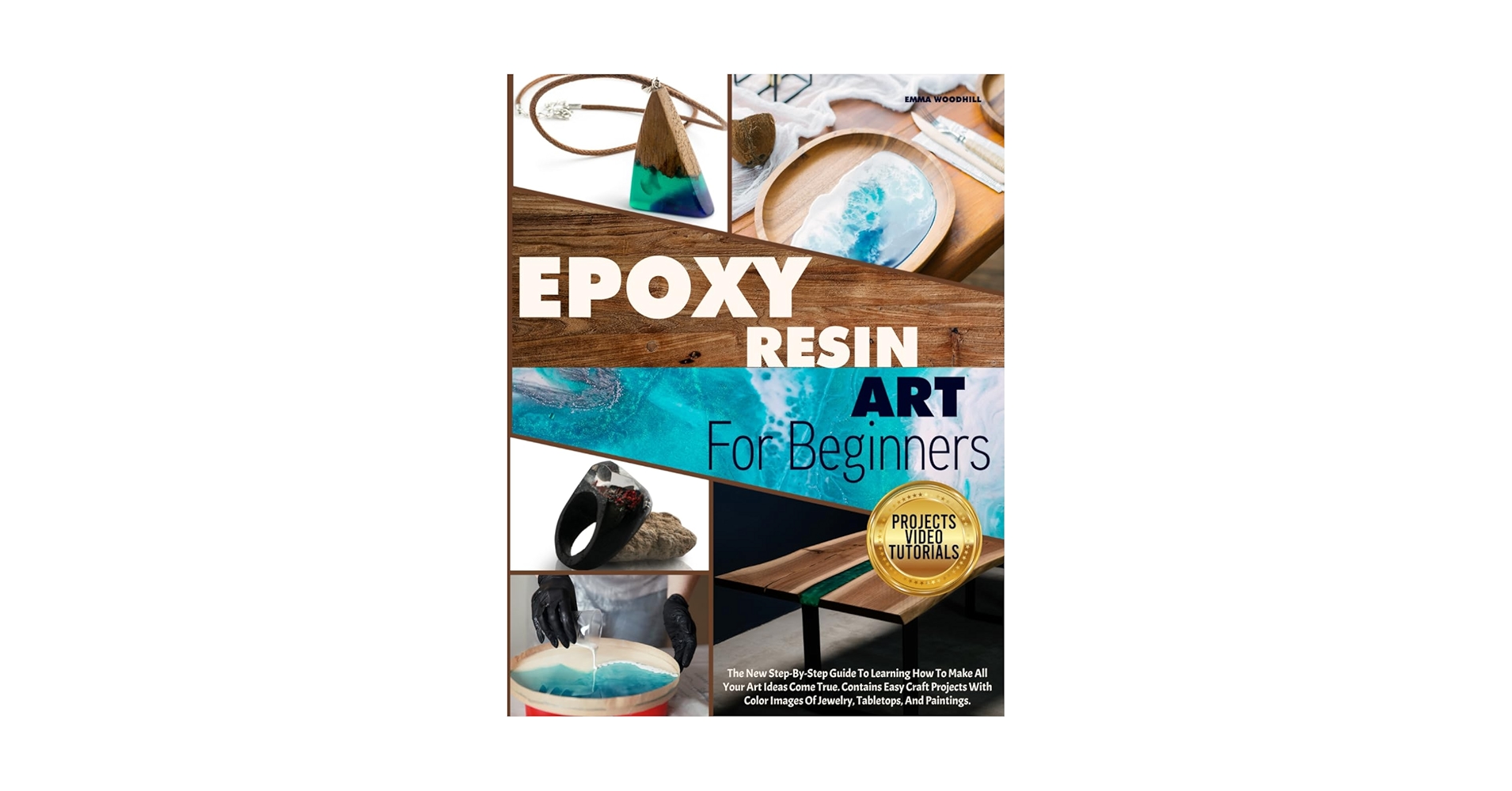 EPOXY RESIN ART FOR BEGINNERS: The New Step-By-Step Guide To