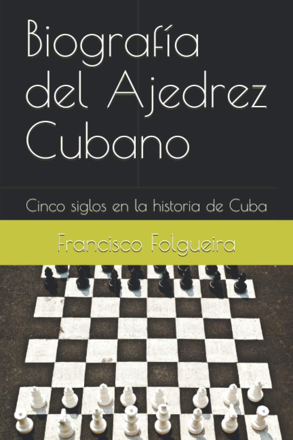 Biografía del Ajedrez Cubano: Cinco siglos en la historia de Cuba