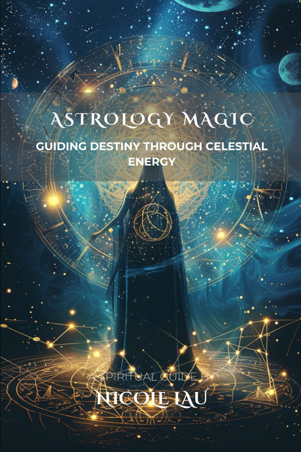 Astrology Magic: Guiding Destiny Through Celestial Energy (PRIMORDIAL MAGIC: The Complete Path of Power)