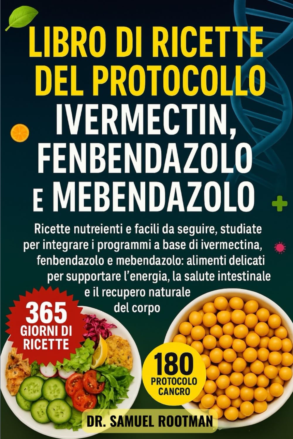 LIBRO DI RICETTE DEL PROTOCOLLO IVERMECTIN, FENBENDAZOLO E MENBENDAZOLO: Ricette nutrienti e facili da seguire, studiate per integrare i programmi a ... e il recupero naturale del corpo