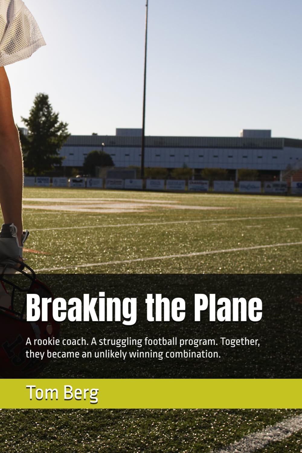 Breaking the Plane: A rookie coach. A struggling football program. Together, they became an unlikely winning combination.