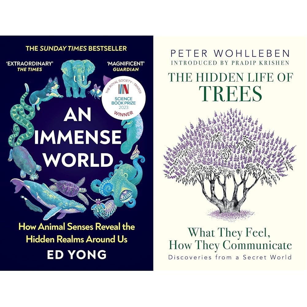 An Immense World: How Animal Senses Reveal the Hidden Realms Around Us (THE SUNDAY TIMES BESTSELLER) & Hidden Life of Trees, The: What They Fee
