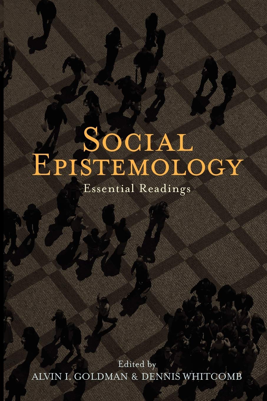 Social Epistemology Essential Readings Goldman, Alvin I. Amazon.de