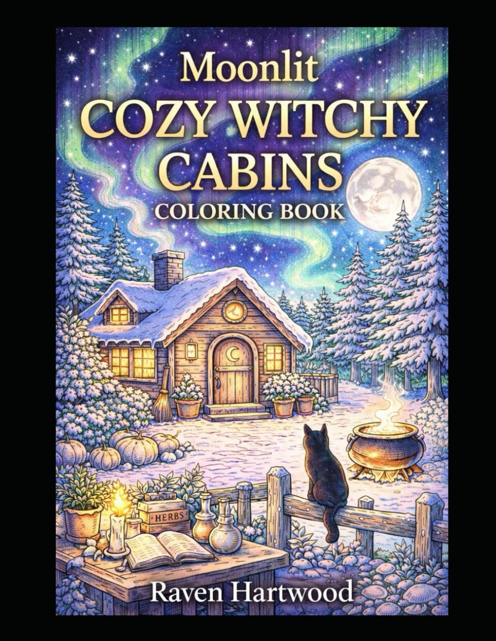 Moonlit Cozy Witchy Cabin: Cozy Witch Cottages, Enchanted Cabins & Cottagecore Retreats for Relaxing Adult Coloring