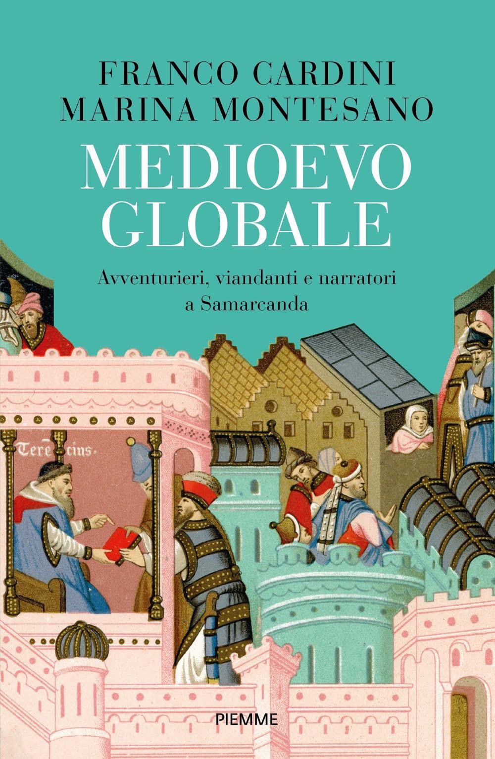 Medioevo Globale. Avventurieri, Viandanti E Narratori A Samarcanda - 4