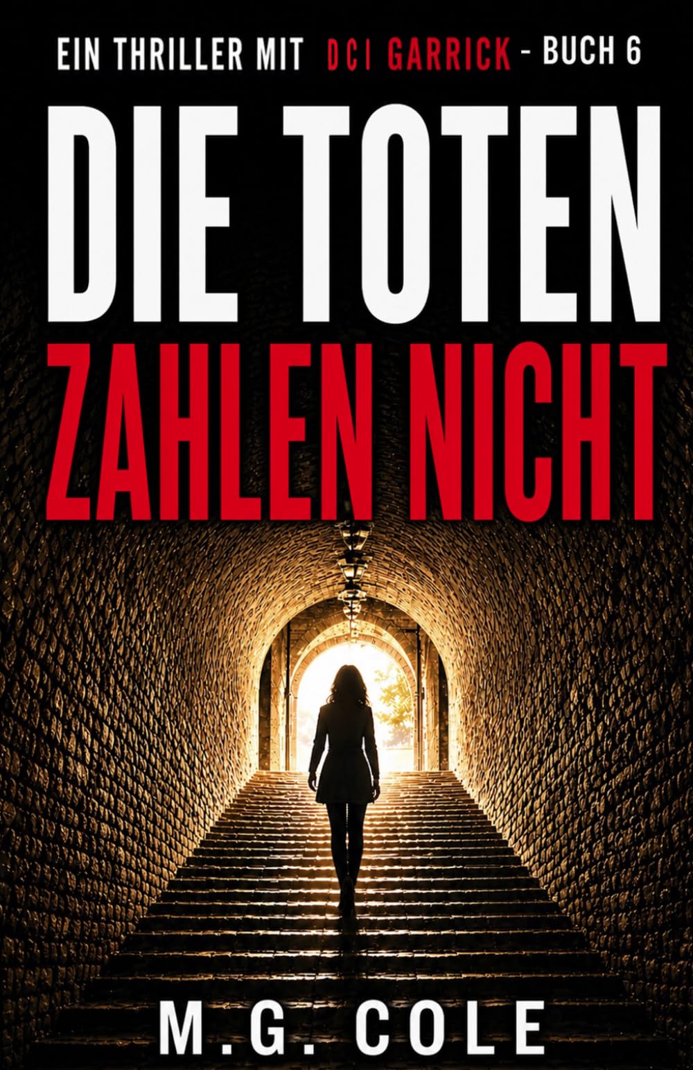 DIE TOTEN ZAHLEN NICHT: Ein DCI Garrick-roman – Buch 6