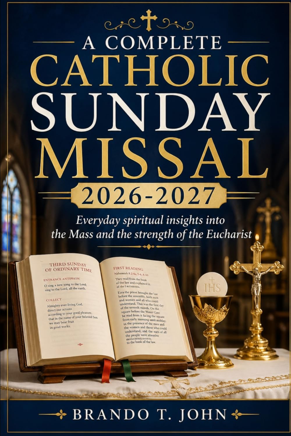 A COMPLETE CATHOLIC SUNDAY MISSAL 2026-2027: Everyday spiritual insights into the Mass and the strength of the Eucharist