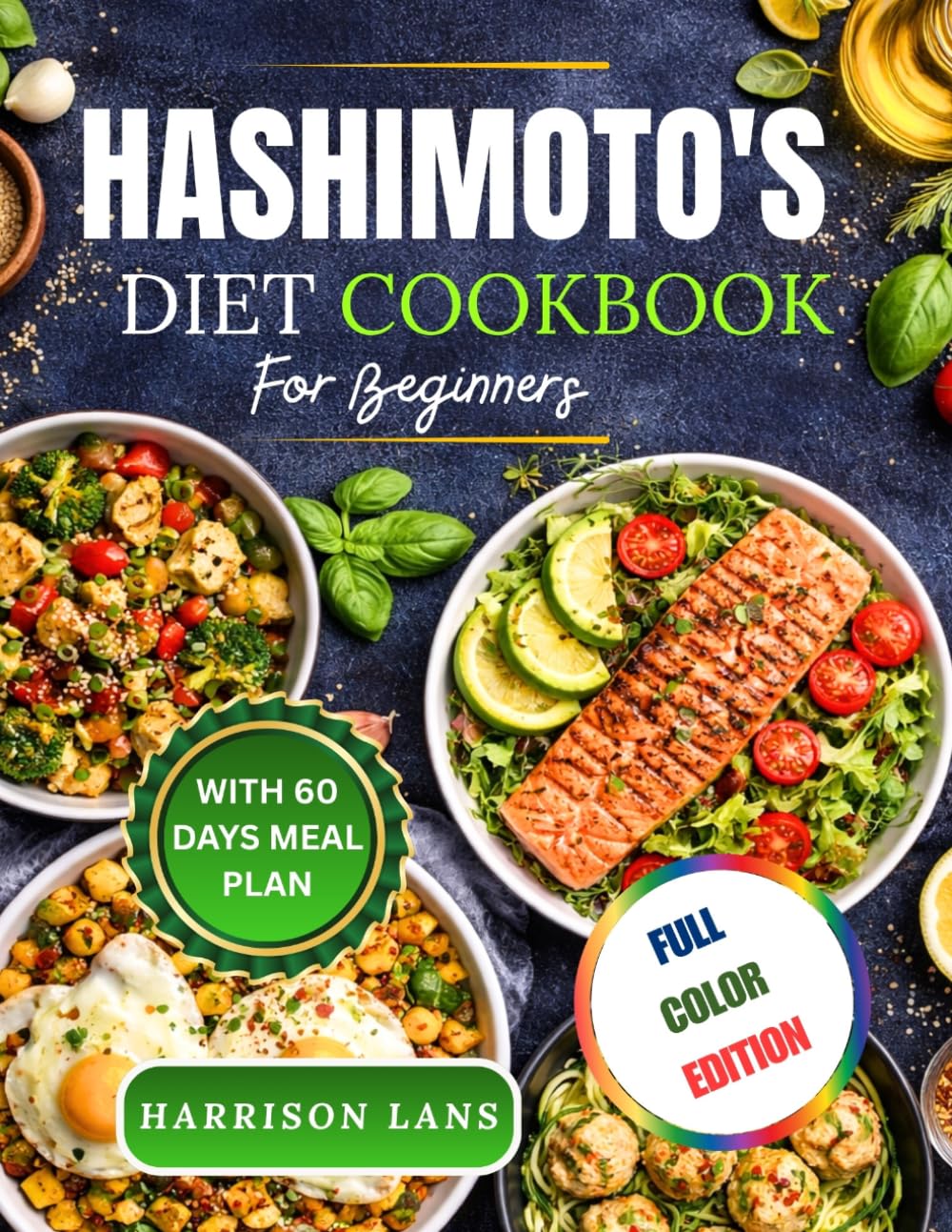HASHIMOTO'S DIET COOKBOOK FOR BEGINNERS: Simple Anti-Inflammatory Recipes to Restore Energy and Balance Hormones
