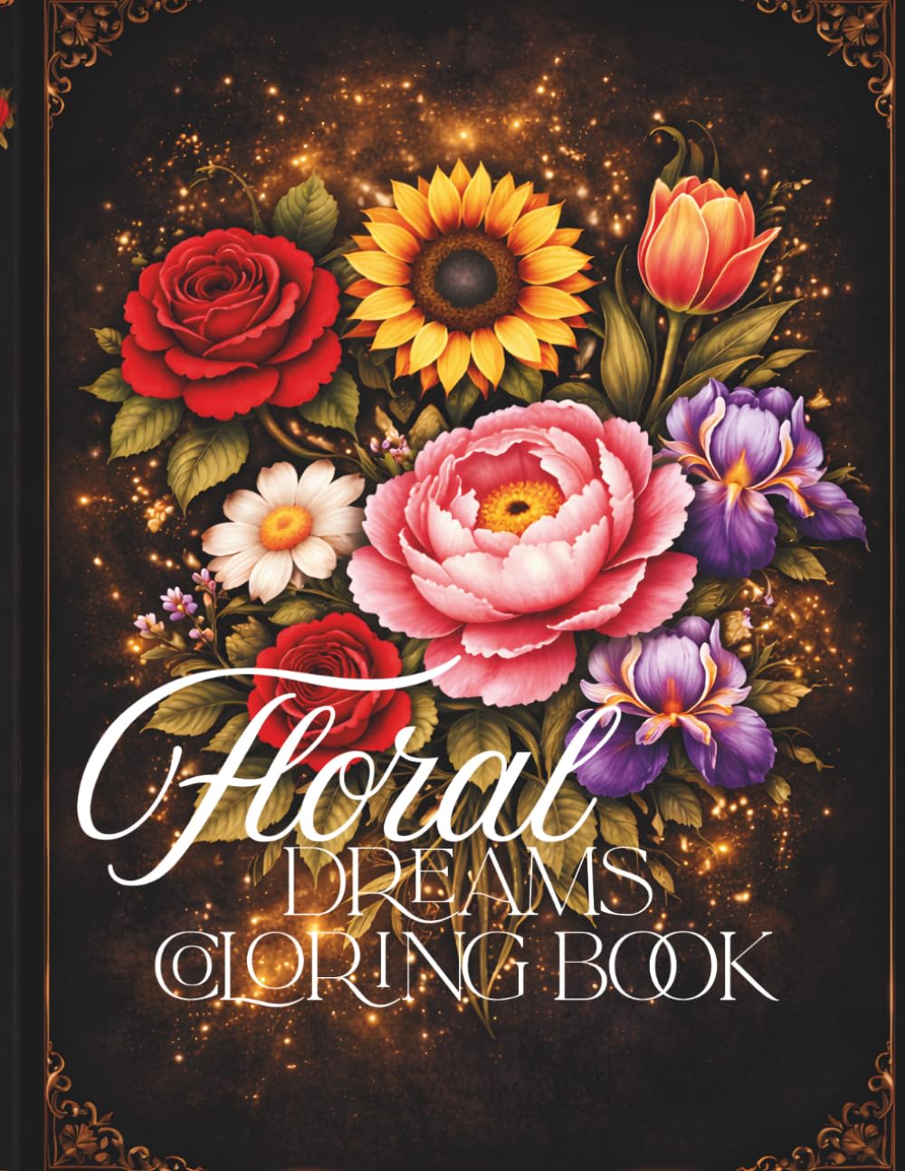 Floral Dreams: A Bold and Easy Coloring Book for Adults: Simple Floral Designs with Thick Lines, Featuring Peonies, Tulips, and Roses for Relaxation and Stress Relief