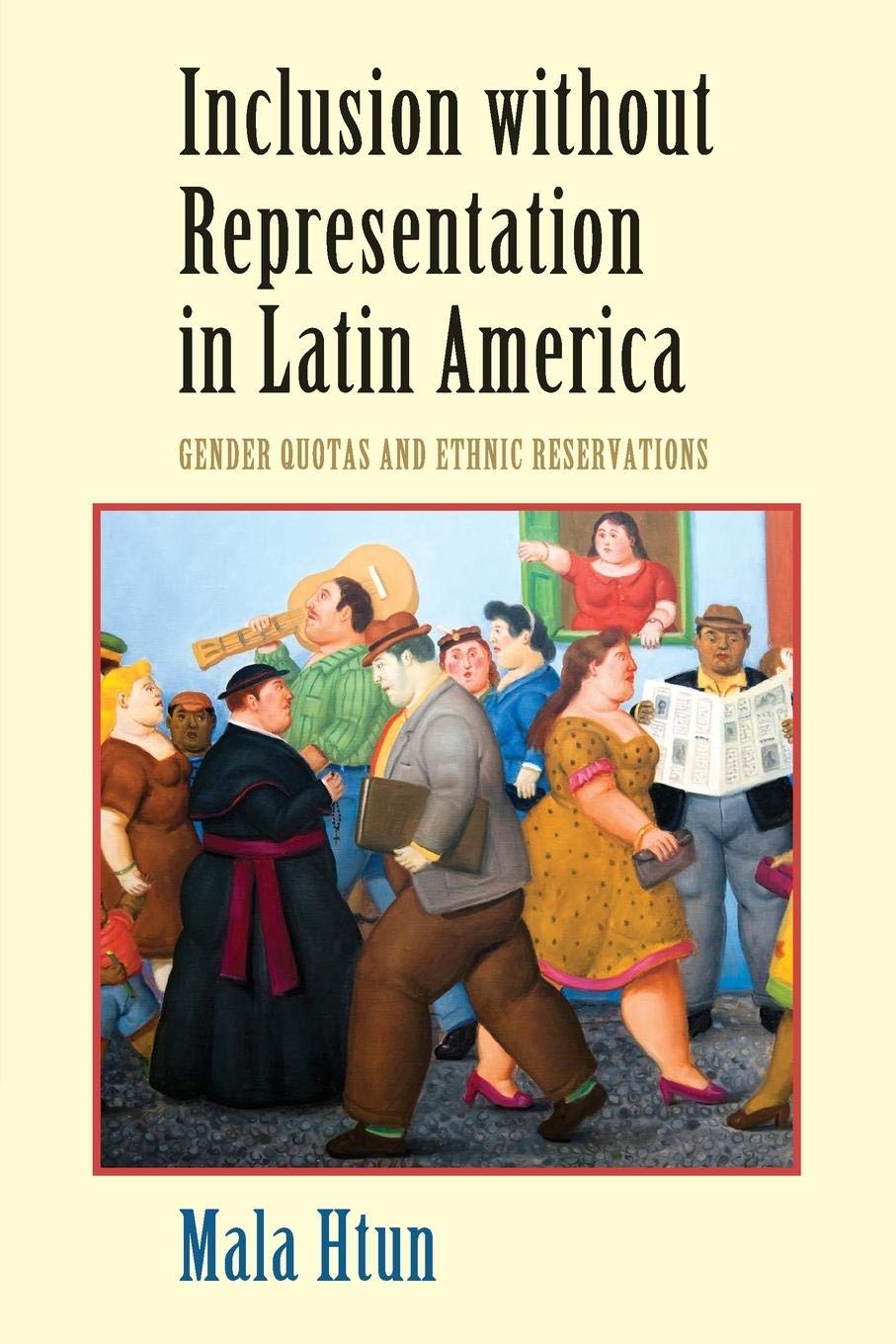Inclusion without Representation in Latin America: Gender Quotas and Ethnic Reservations (Cambridge Studies in Gender and Politics) Paperback – Illustrated, 14 January 2016