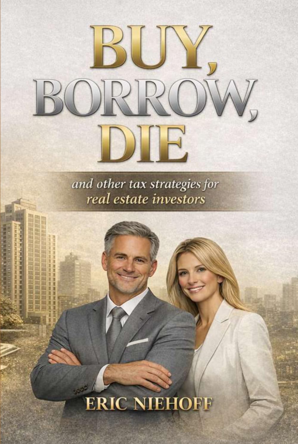 Buy, Borrow, Die: and other tax strategies for real estate investors