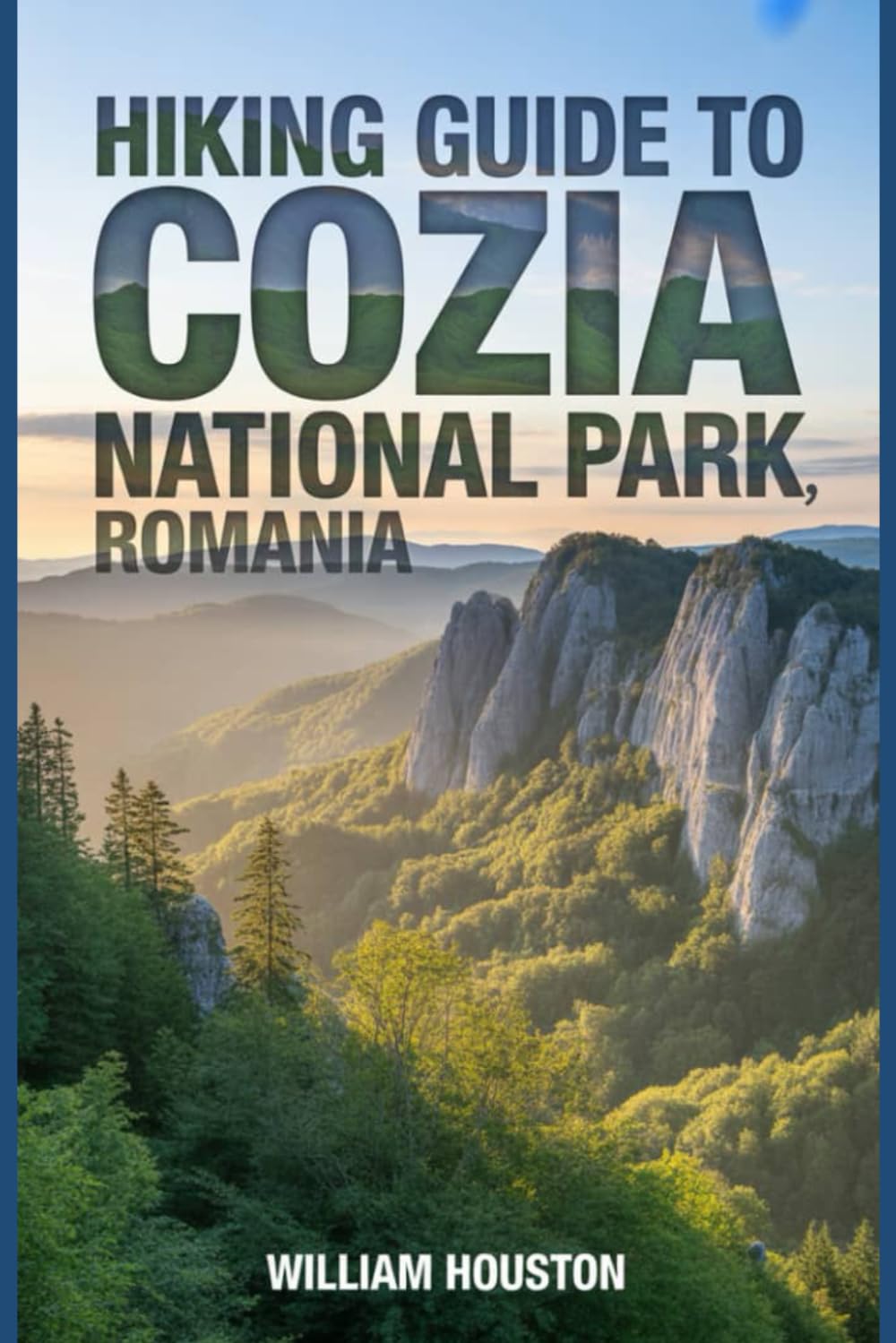 Hiking Guide to Cozia National Park, Romania: A Hiker's Guide to Self-Discovery. (My Hiking Adventures)