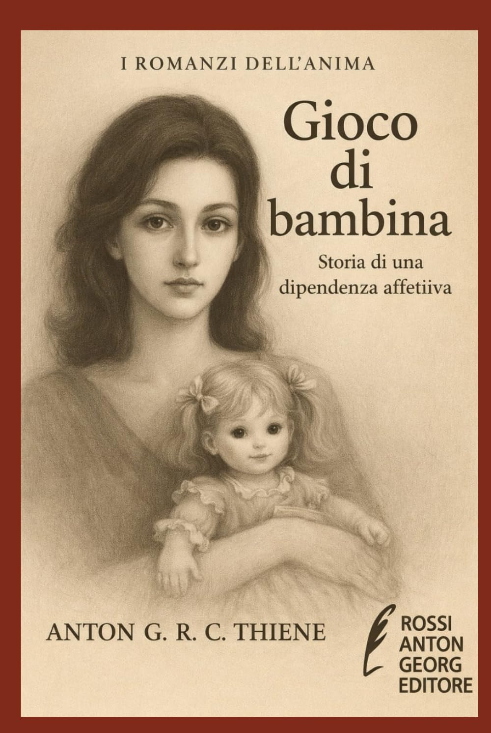 Gioco di Bambina: Storia di una dipendenza affettiva (I Romanzi dell'Anima)