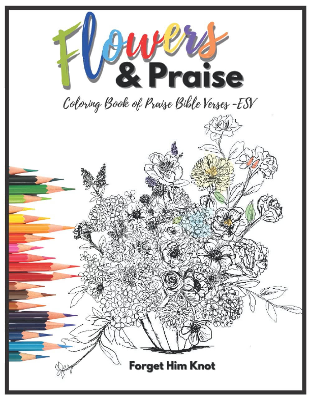 Flowers and Praise: Coloring Book of Praise Bible Verses - ESV