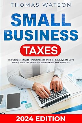 Small Business Taxes: The Complete Guide for Businesses and Self-Employed to Save Money, Avoid IRS Penalties, and Increase Your Net Profit-Wow! eBook