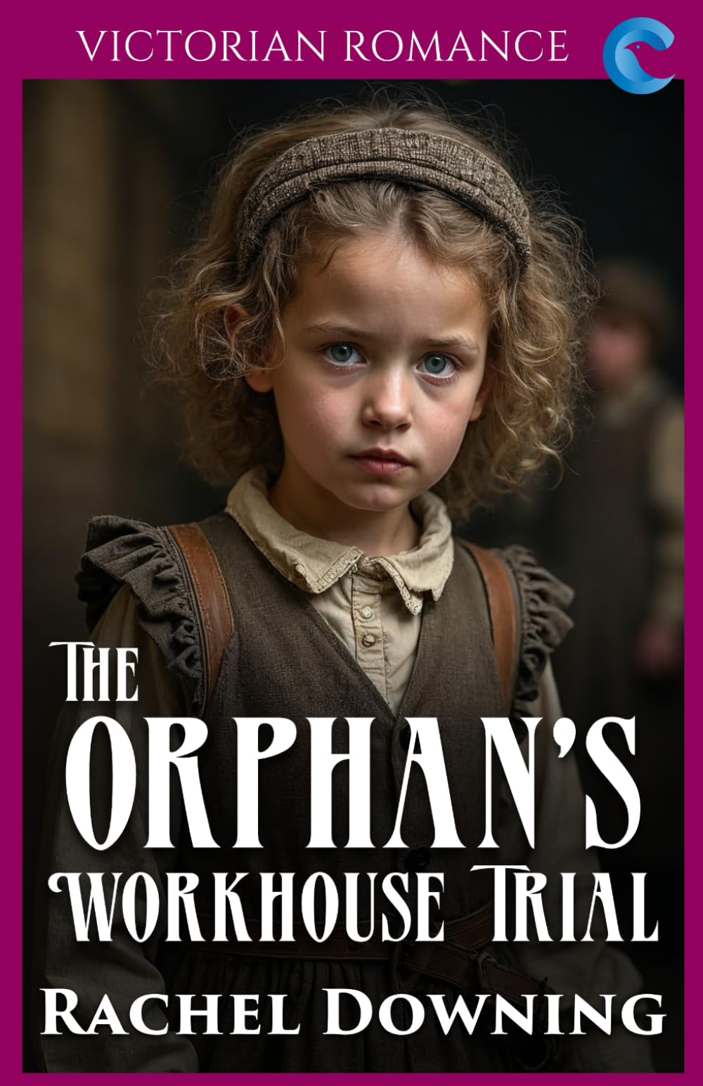 The Orphan's Workhouse Trial: Victorian Romance (Rachel Downing's Victorian Romance)