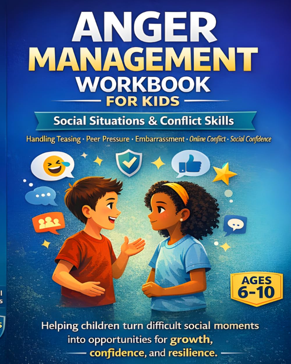 Anger Management Workbook for Kids Social Confidence & Conflict Skills: Handling Teasing, Peer Pressure, Embarrassment, Online Conflict & Social Skills for Ages 6–10