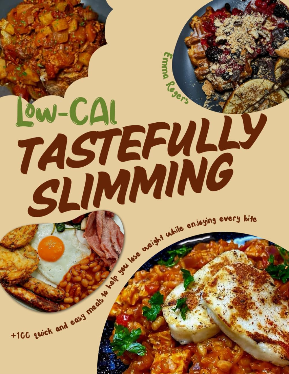 Low-Cal Tastefully Slimming: +100 quick and easy meals to help you lose weight while enjoying every bite