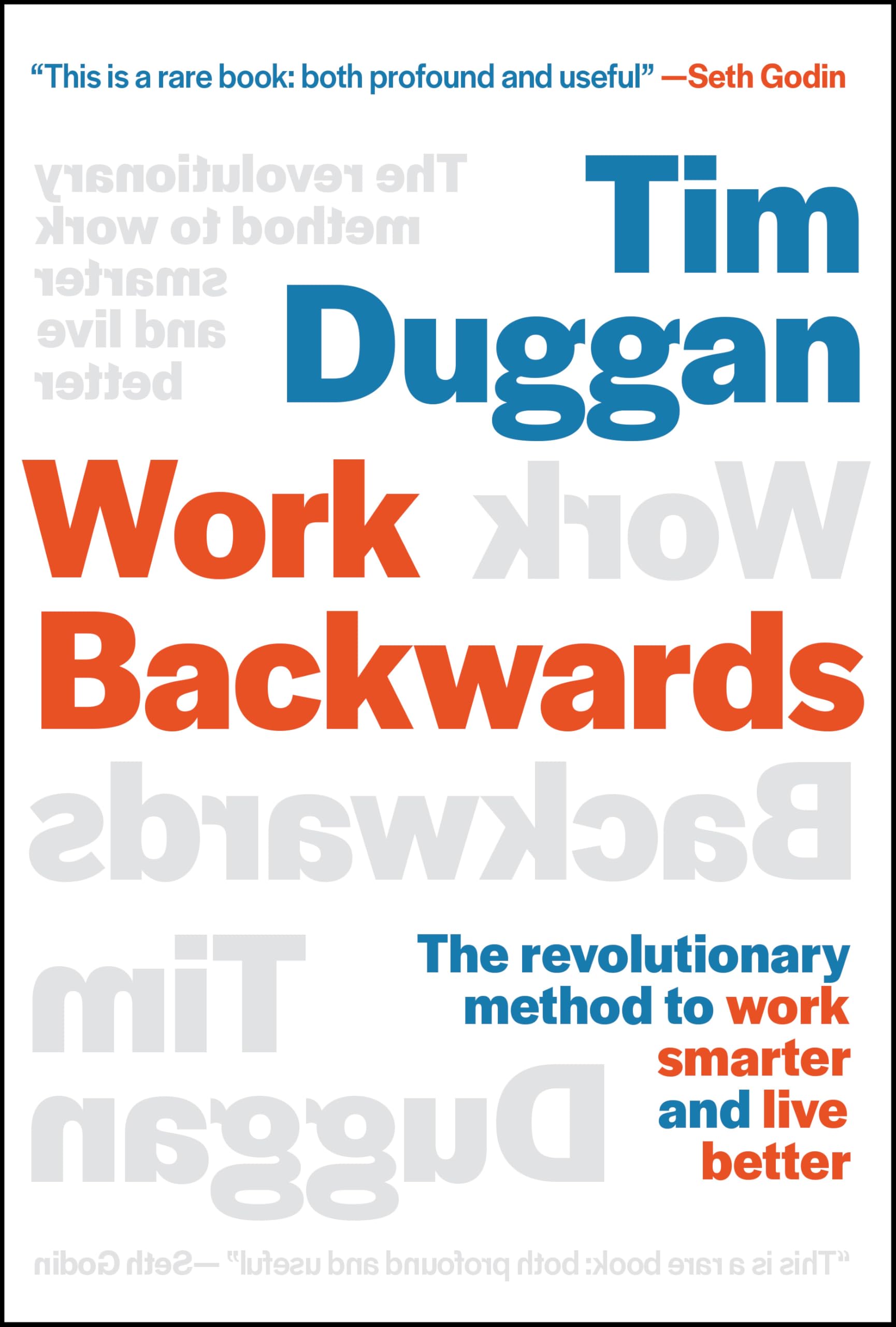 Work Backwards: The Revolutionary Method to Work Smarter and... - Duggan, Tim