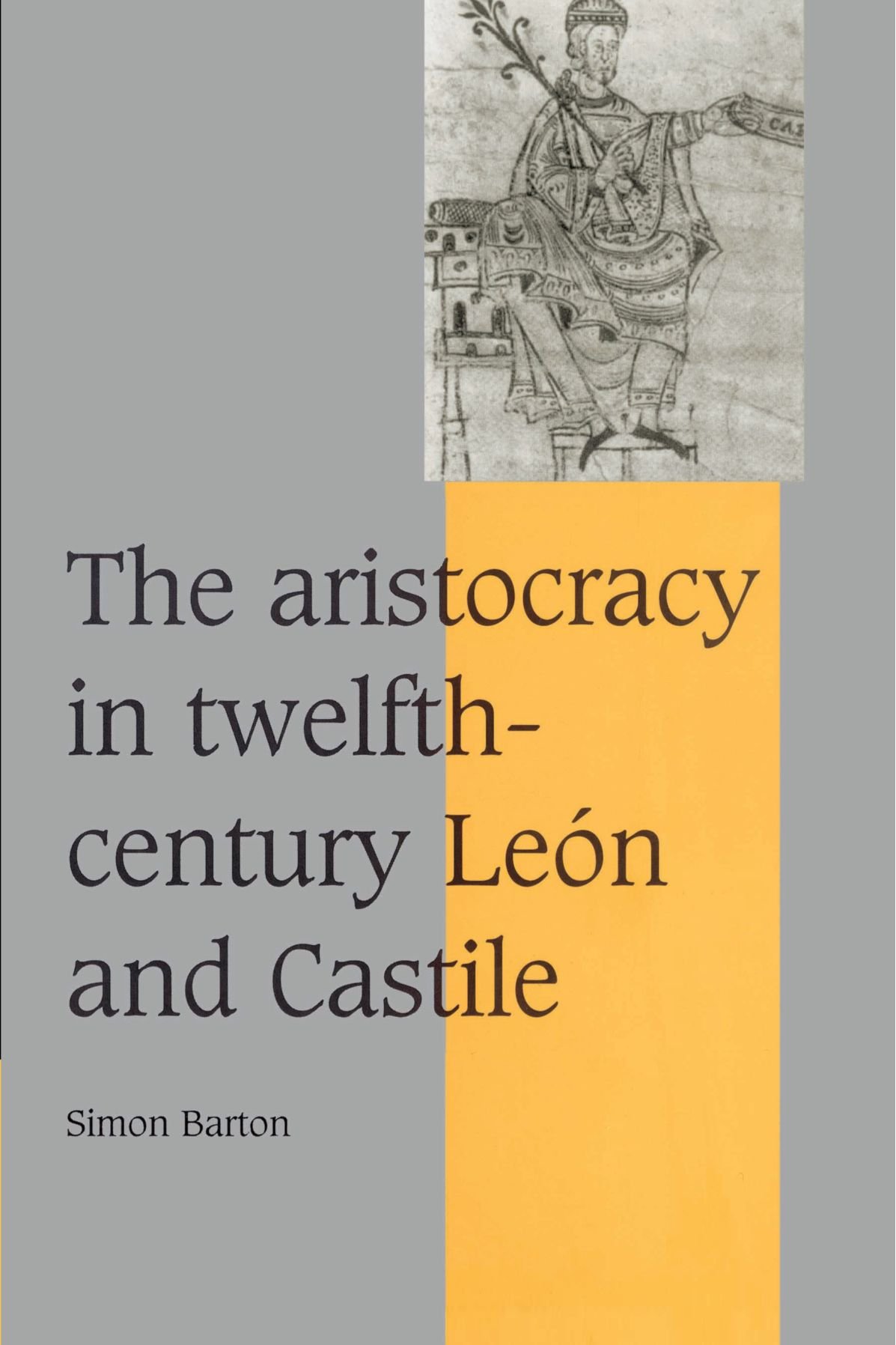 The Aristocracy in Twelfth-Century Le N and Castile by Barton, Simon New<-