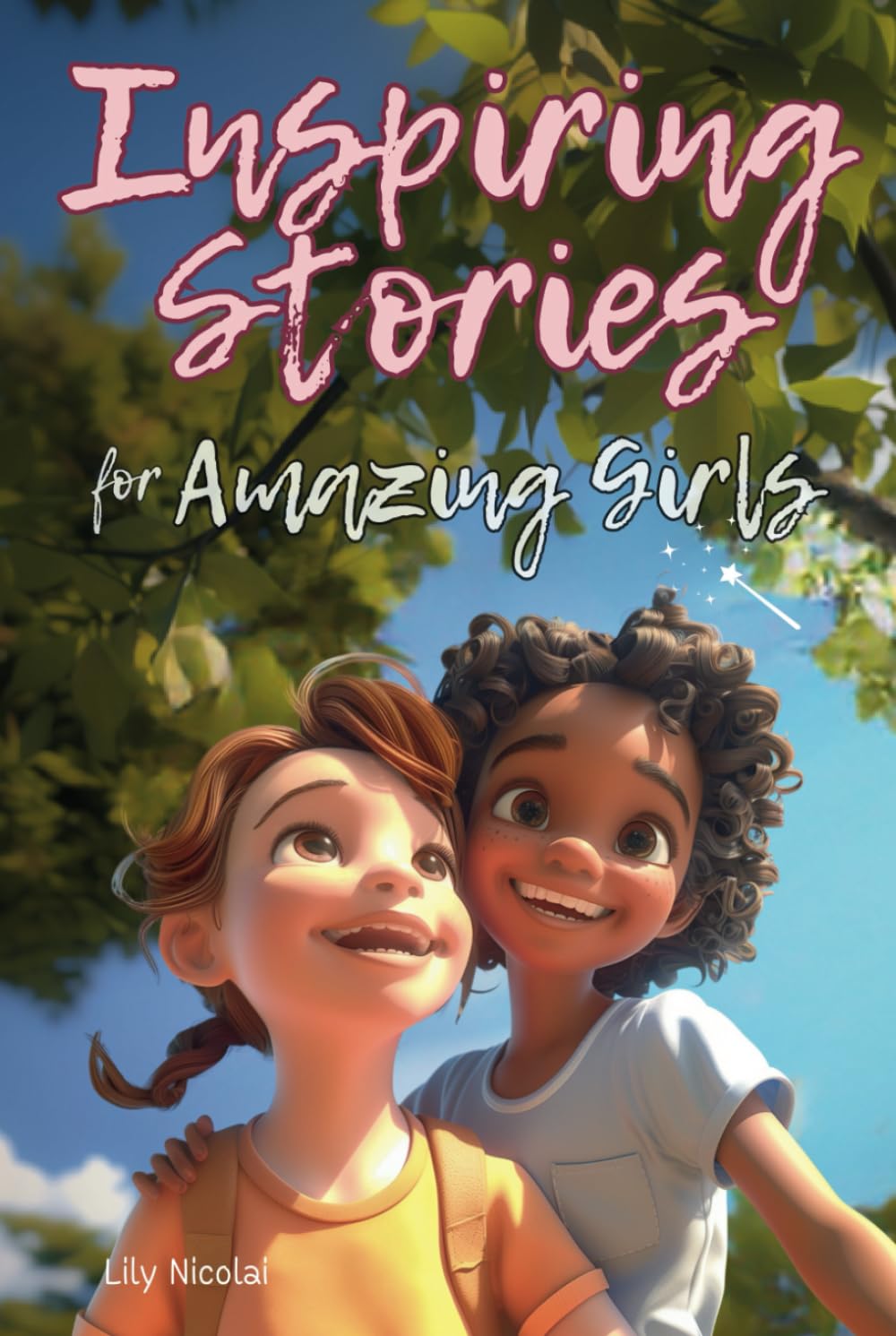 Inspiring Stories For Amazing Girls: Enriching Tales to Empower Self-Confidence, Build Strong Friendships, Comfortably Express Feelings, and Bravely Choose Kindness (Inspiring Stories for Children)