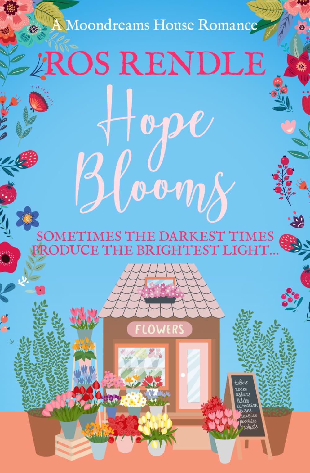 Hope Blooms: Sometimes the darkest times produce the brightest light... (Moondreams House Romances)