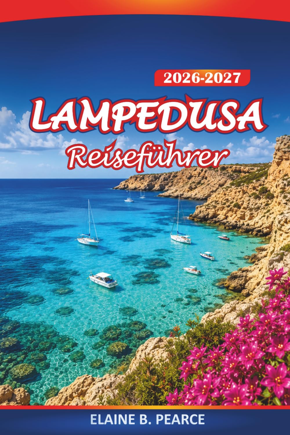 Lampedusa Reiseführer 2026-2027: Strände, versteckte Schätze, lokale Küche und Kultur auf Italiens südlichster Insel entdecken