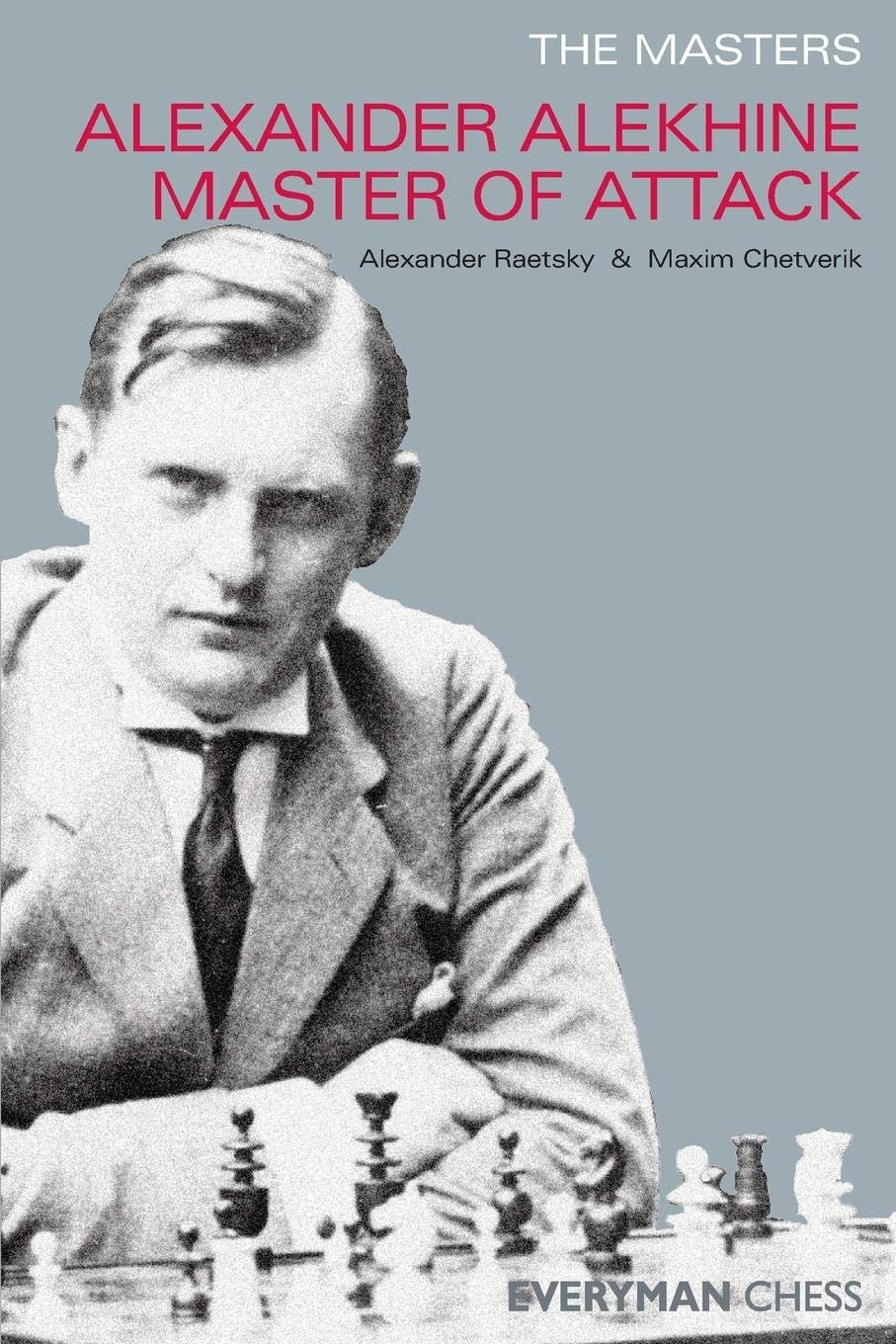 The Masters: Alexander Alekhine Master of Attack Paperback – 1 January 2004