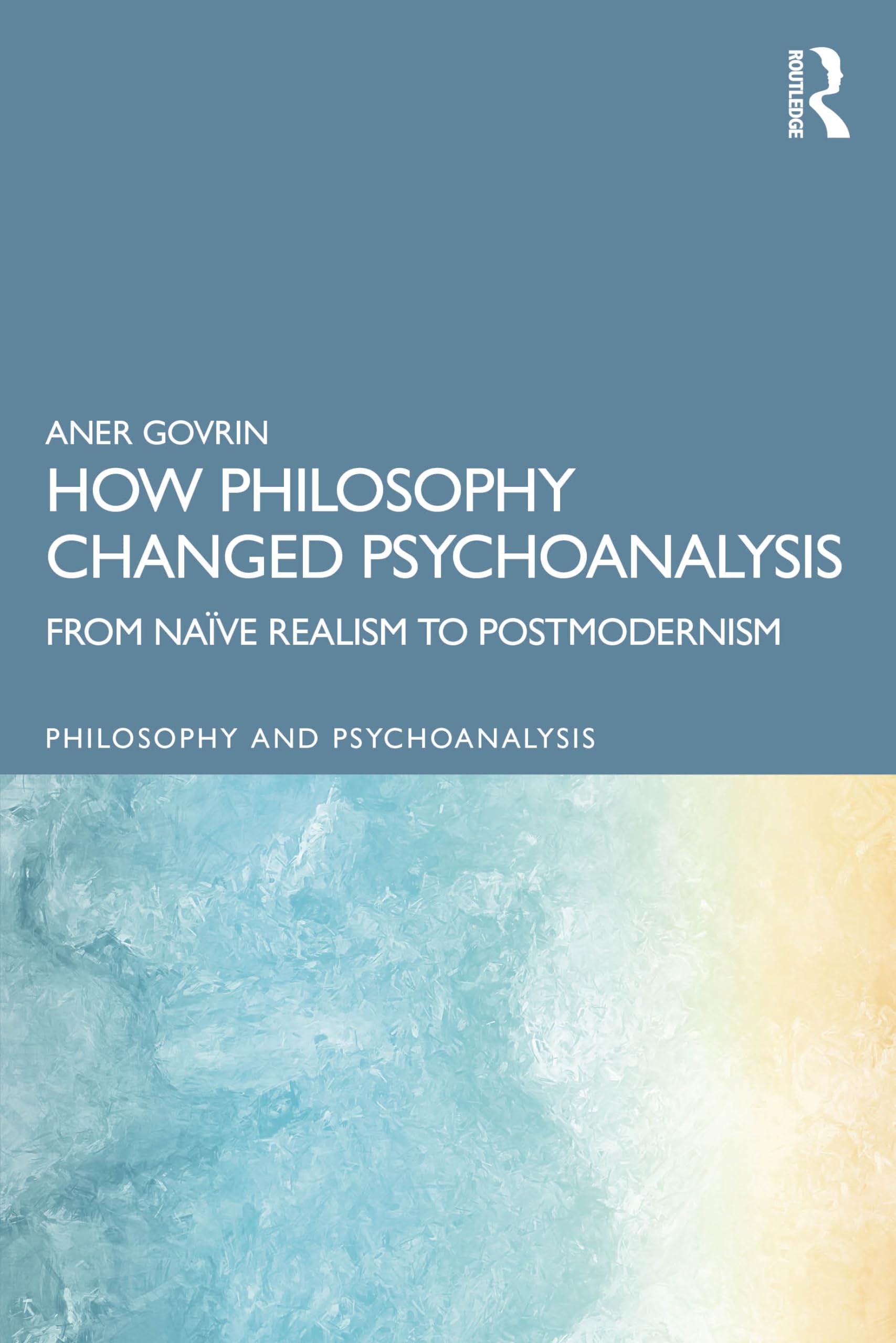 How Philosophy Changed Psychoanalysis: From Naïve Realism to Postmodernism