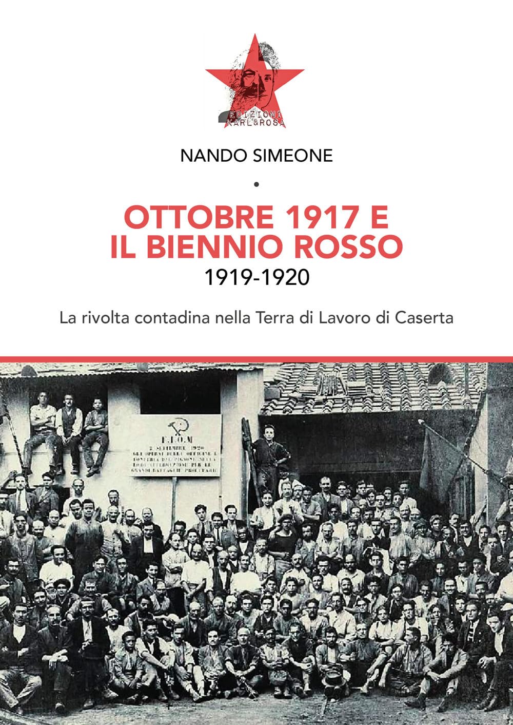 Ottobre 1917 E Il Biennio Rosso 1919-1920. La Rivolta Contadina Nella Terra Di Lavoro Di Caserta - 4